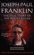 Joseph Paul Franklin: The True Story of The Racist Killer: Historical Serial Killers and Murderers