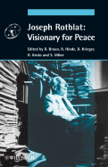 Joseph Rotblat: Visionary for Peace - Braun, Reiner (Editor), and Hinde, Robert (Editor), and Krieger, David (Editor)