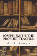 Joseph Smith: The Prophet Teacher