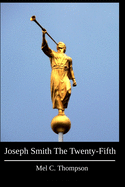 Joseph Smith The Twenty-Fifth