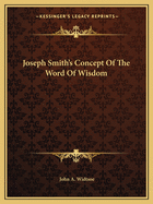 Joseph Smith's Concept of the Word of Wisdom