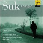 Joseph Suk: Epilogue; Fairy Tale - Ivan Kusnjer (baritone); Luba Orgonasova (soprano); Peter Mikuls (bass); Royal Liverpool Philharmonic Choir (choir, chorus);...
