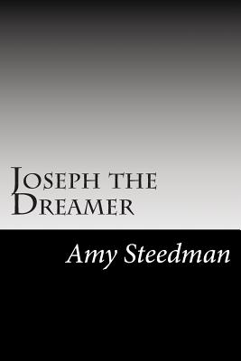 Joseph the Dreamer - Steedman, Amy