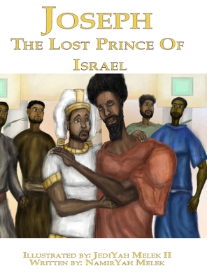 Joseph: The Lost Prince of Israel - Yashua Press, Khai (Prepared for publication by), and Melek, Jediyah (Editor)