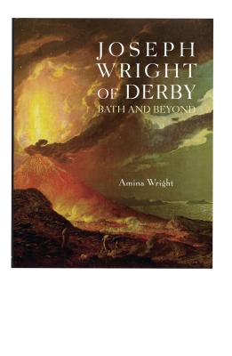 Joseph Wright of Derby: Bath and Beyond - Wright, Amina