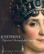 Josephine: Napoleon's Incomparable Empress
