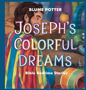 Joseph's Colorful Dreams: Bible Bedtime Story