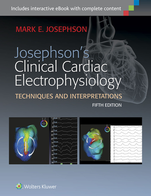 Josephson's Clinical Cardiac Electrophysiology - Josephson, Mark E, MD