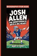 Josh Allen: The Quarterback with a Big Heart- Biography For Kids