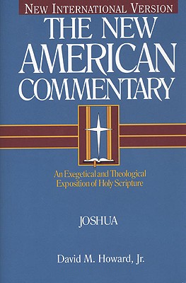 Joshua: An Exegetical and Theological Exposition of Holy Scripture Volume 5 - Howard, David M, Jr.