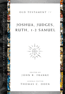 Joshua, Judges, Ruth, 1-2 Samuel: Volume 4 Volume 4