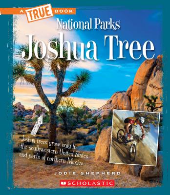 Joshua Tree (a True Book: National Parks) - Shepherd, Jodie