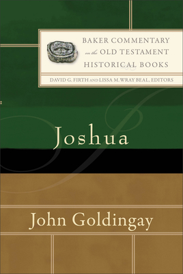 Joshua - Goldingay, John, and Firth, David G (Editor), and Wray Beal, Lissa (Editor)