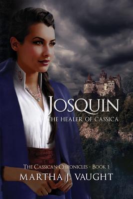 Josquin: The Healer of Cassica - Thompson, Anne D, and Vaught, Martha J