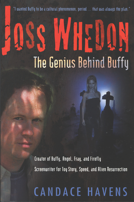 Joss Whedon: The Genius Behind Buffy - Havens, Candace