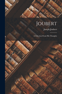 Joubert: A Selection From His Thoughts