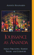 Jouissance as Ananda: Indian Philosophy, Feminist Theory, and Literature