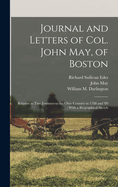 Journal and Letters of Col. John May, of Boston: Relative to two Journeys to the Ohio Country in 1788 and '89; With a Biographical Sketch