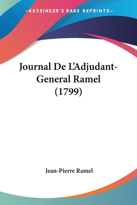Journal de L'Adjudant-General Ramel (1799) - Ramel, Jean-Pierre