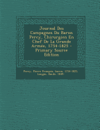 Journal Des Campagnes Du Baron Percy, Chirurgien En Chef de La Grande Armee, 1754-1825
