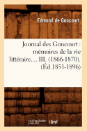 Journal Des Goncourt: Mmoires de la Vie Littraire. Tome III. (d.1851-1896)