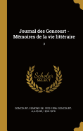 Journal Des Goncourt - M?moires de la Vie Litt?raire: 3
