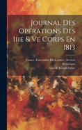 Journal Des Operations Des Iiie & Ve Corps En 1813