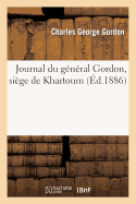 Journal Du G?n?ral Gordon, Si?ge de Khartoum