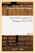 Journal Du Marquis de Dangeau. Tome 17