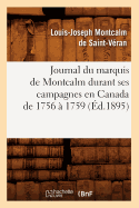 Journal Du Marquis de Montcalm Durant Ses Campagnes En Canada de 1756 ? 1759 (?d.1895)