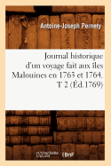 Journal Historique d'Un Voyage Fait Aux les Malouines En 1763 Et 1764. T 2 (d.1769)