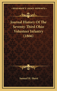 Journal History Of The Seventy-Third Ohio Volunteer Infantry (1866)