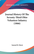 Journal History Of The Seventy-Third Ohio Volunteer Infantry (1866)