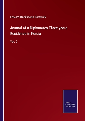 Journal of a Diplomates Three years Residence in Persia: Vol. 2 - Eastwick, Edward Backhouse