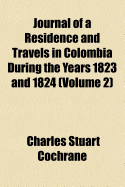 Journal of a Residence and Travels in Colombia During the Years 1823 and 1824, Volume 1