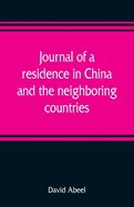 Journal of a residence in China, and the neighboring countries: with a preliminary essay, on the commencement and progress of missions in the world