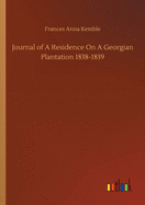 Journal of A Residence On A Georgian Plantation 1838-1839