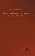 Journal of A Residence On A Georgian Plantation 1838-1839