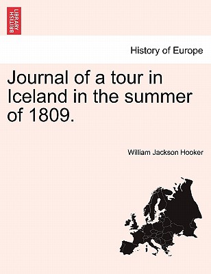 Journal of a Tour in Iceland in the Summer of 1809. - Hooker, William Jackson