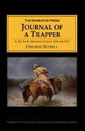 Journal of a Trapper: In the Rocky Mountains Between 1834 and 1843; Comprising a General Description of the Country, Climate, Rivers, Lakes, Mountains, ETC the Nature and Habits of Animals, Manners and Customs of Indians and a Complete View of the Life...