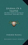 Journal Of A Trapper: Or Nine Years In The Rocky Mountains, 1834-1843 (1921)