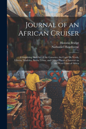 Journal of an African Cruiser: Comprising Sketches of the Canaries, the Cape de Verds, Liberia, Madeira, Sierra Leone, and Other Places of Interest on the West Coast of Africa