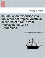 Journal of an Expedition Into the Interior of Tropical Australia, in Search of a Route from Sydney to the Gulf of Carpentaria