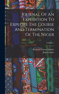 Journal Of An Expedition To Explore The Course And Termination Of The Niger; Volume 1