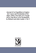 Journal of An Expedition to Explore the Course and Termination of the Niger; With A Narrative of A Voyage Down That River to Its Termination, by Richard and John Lander  Vol. 2