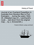 Journal of an Overland Expedition in Australia from Moreton Bay to Port Essington ... during the years 1844-45. (Detailed map of L. Leichhardt's route ... laid down from his original map ... by J. Arrowsmith.). - Leichhardt, Friedrich Wilhelm Ludwig