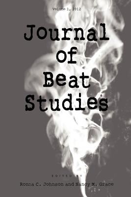 Journal of Beat Studies Vol 1 - Johnson, Ronna C (Editor), and Grace, Nancy M (Editor)