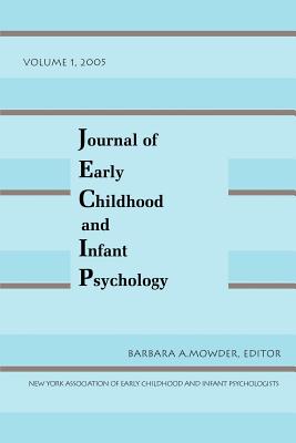 Journal of Early Childhood and Infant Psychology Vol 1 - Mowder, Barbara A (Editor)