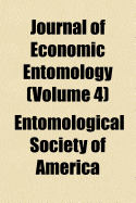 Journal of Economic Entomology... Volume 4 - American Entomological Society (Creator)