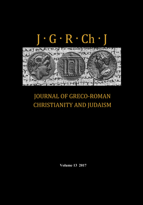 Journal of Greco-Roman Christianity and Judaism, Volume 13 - Porter, Stanley E (Editor), and O'Donnell, Matthew Brook (Editor), and Porter, Wendy J (Editor)